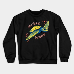 Sea Turtles are my Spirit Animal Crewneck Sweatshirt